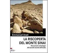 La riscoperta del monte Sinai. Ritrovamenti archeologici alla luce del racconto dell'Esodo. Con DVD