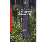La riscoperta della mente. Nuova ediz. - Searle John Rogers