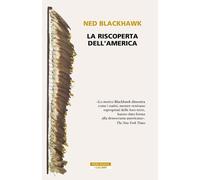 LA RISCOPERTA DELL'AMERICA - BLACKHAWK NED - Neri Pozza
