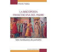 La riscoperta francescana del padre. Dalla rivendicazione alla gratitudine