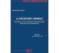 La riscossione comunale. Fonti e modelli, atti della riscossione, termini ...