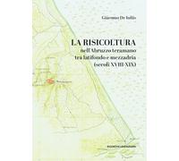 La risicoltura nell'Abruzzo teramano tra latifondo e mezzadria (secoli XVIII-XIX)