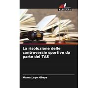 La risoluzione delle controversie sportive da parte del TAS