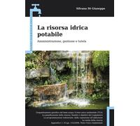 La risorsa idrica potabile. Amministrazione, gestione e tutela -