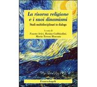 La risorsa religione e i suoi dinamismi. Studi multidisciplinari in dialogo