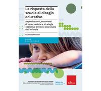 La risposta della scuola al disagio educativo. Aspetti teorici, strumenti di osservazione e strategie operative al nido e alla scuola dell'infanzia