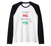 La Risposta è Che Non Mi convinca a Dire Sì Maglia con Maniche Raglan