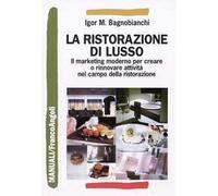 La ristorazione di lusso. Il marketing moderno per creare o rinnovare attività nel campo della ristorazione