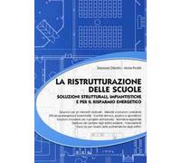 La ristrutturazione delle scuole. Soluzioni strutturali, impiantistiche e per il risparmio energetico