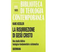 La risurrezione di Gesù Cristo. Uno studio biblico, teologico-fondamentale e sistematico