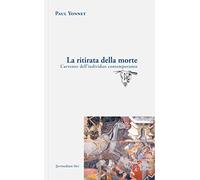Yonnet,Paul. - La ritirata della morte. L'avvento dell'individuo contemporaneo.