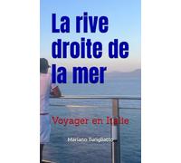 La rive droite de la mer: Voyager en Italie