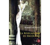 La rivelazione di Ercolano di Roberta Razzano, 2012, Libellula Edizioni