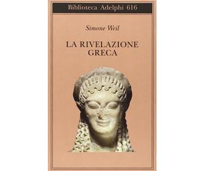 La rivelazione greca [Paperback] [Jan 15, 2014] Weil, Simone; Gaeta, Giancarlo a