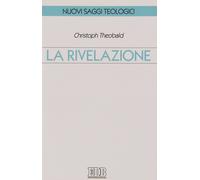 La rivelazione [Paperback] [Oct 01, 2006] Theobald, Christoph and Rossi, Maurizi