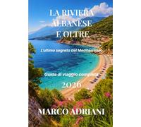 LA RIVIERA ALBANESE E OLTRE: L'ultimo segreto del Mediterraneo
