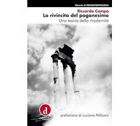 La rivincita del paganesimo. Una teoria della modernità