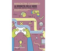 La rivincita delle nerd. Storie di donne, computer e sfida agli stereotipi