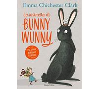 La rivincita di Bunny Wunny. Ediz. a colori