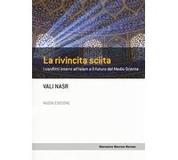 La rivincita sciita. I conflitti interni all'Islam e il futuro del Medio Oriente. Nuova ediz.