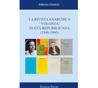 Libri Fabrizio Giulietti - La Rivista Anarchica Volonta In Eta Repubblicana (194