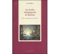 La rivolta antispagnola di Messina. Cause e antecedenti (1591-1674)