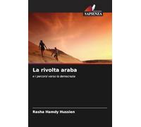 La rivolta araba: e i percorsi verso la democrazia