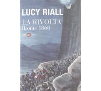 La rivolta. Bronte 1860 - Riall Lucy