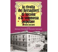 La Rivolta dei Bersaglieri di Ancona e la Sommossa Popolare Centouno Anni Dopo
