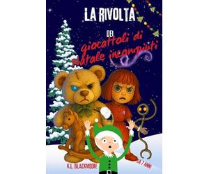 La rivolta dei giocattoli di Natale incompiuti: Una storia magica, misteriosa e leggermente brividosa per i 7/12 anni.