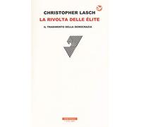 Rivolta Delle éLite. Il Tradimento Della Democrazia - Christopher Lasch - 2017
