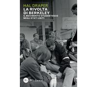 La rivolta di Berkeley. Il movimento studentesco negli Stati Uniti - Draper Hal
