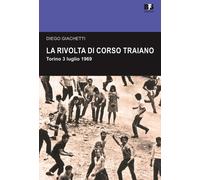 La rivolta di Corso Traiano. Torino, 3 luglio 1969 [Paperback] [May 01, 2019] Gi