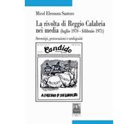 La rivolta di Reggio Calabria nei media (luglio 1970-febbraio 1971). Stereotipi, provocazioni e ambiguità