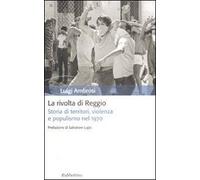 La rivolta di Reggio. Storia di territori, violenza e populismo 1970