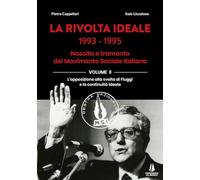La rivolta ideale 1993-1995. Nascita e tramonto del Movimento Sociale Ital...