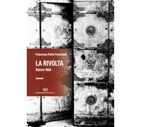 Libri Francione Francesco Paolo - La Rivolta. Matera 1860