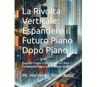 La Rivolta Verticale: Espandere il Futuro Piano Dopo Piano: Quando i Sogni Crescono Verso l'Alto - Da Kamaal Pura a una Missione Globale