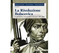La rivoluzione bolscevica. Tra storiografia, interpretazioni e narrazioni 1917-1924