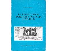 LA RIVOLUZIONE BORGHESE IN ITALIA (1700-1815).