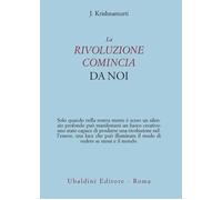 La rivoluzione comincia da noi - Krishnamurti Jiddu