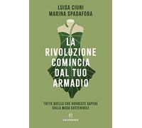 Libri Luisa Ciuni / Spadafora Marina - La Rivoluzione Comincia Dal Tuo Armadio.