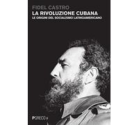 Libri Fidel Castro - La Rivoluzione Cubana. Le Origini Del Socialismo Latinoamer