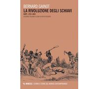 La rivoluzione degli schiavi. Haiti 1763-1803 - Gainot Bernard