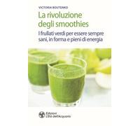 La rivoluzione degli smoothies. I frullati verdi per essere sempr