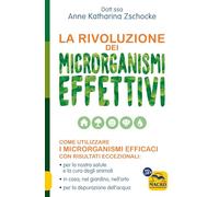 LIBRO LA RIVOLUZIONE DEI MICRORGANISMI EFFETTIVI - ANNE KATHARINA ZSCHOCKE