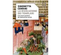 La rivoluzione dei templari. Una storia perduta del dodicesimo secolo