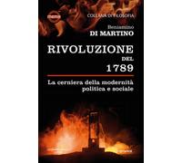 La Rivoluzione del 1789. La cerniera della modernità politica e sociale