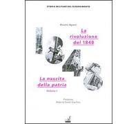 La rivoluzione del 1848. La nascita della patria. Vol. 1