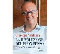 La rivoluzione del buon senso. Per un paese normale